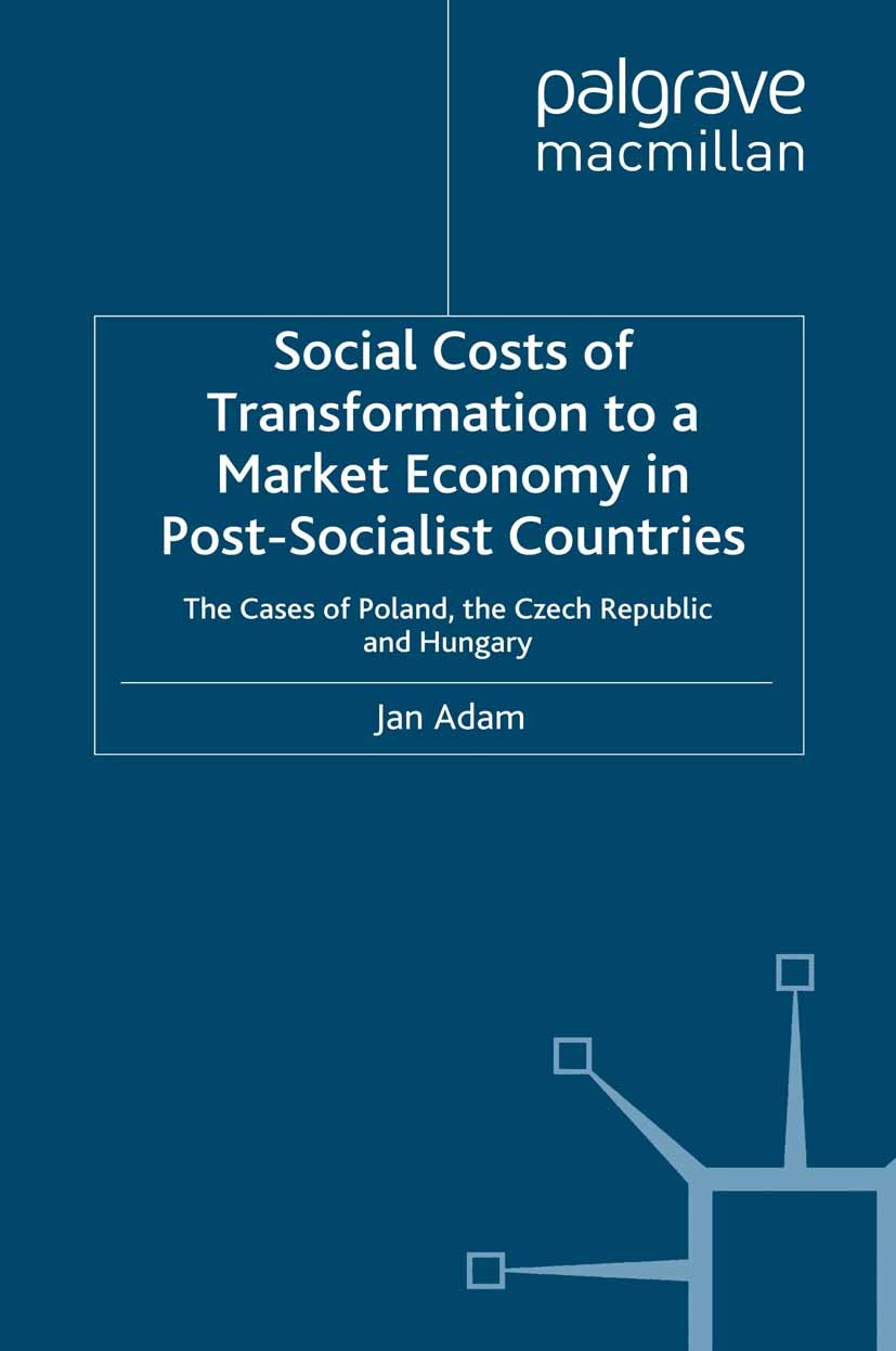 Titlebook: Social Costs of Transformation to a Market Economy in Post-Socialist Countries; The Case of Poland, Jan Adam Book 1999 Palgrave Macmillan, Titlebook: Social Costs of Transformation to a Market Economy in Post-Socialist Countries; The Case of Poland, Jan Adam Book 1999 Palgrave Macmillan,