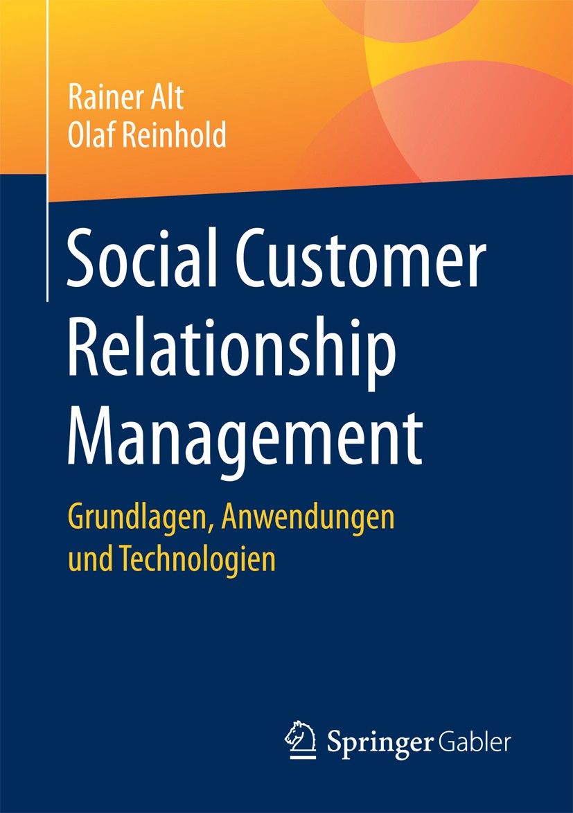 Titlebook: Social Customer Relationship Management; Grundlagen, Anwendun Rainer Alt,Olaf Reinhold Book 2016 Springer-Verlag GmbH Deutschland 2016 Cust Titlebook: Social Customer Relationship Management; Grundlagen, Anwendun Rainer Alt,Olaf Reinhold Book 2016 Springer-Verlag GmbH Deutschland 2016 Cust
