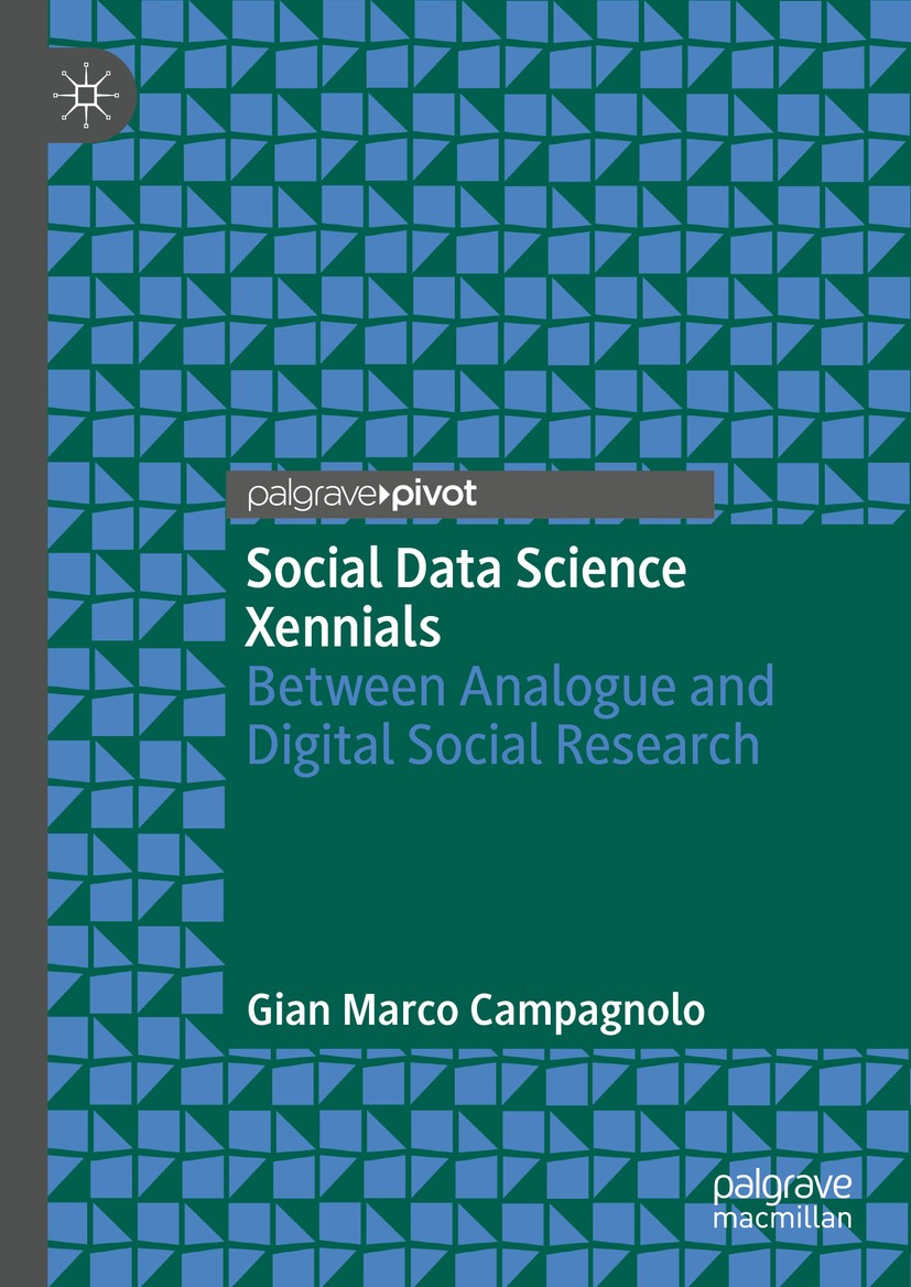 Titlebook: Social Data Science Xennials; Between Analogue and Gian Marco Campagnolo Book 2020 The Author(s), under exclusive license to Springer Natur Titlebook: Social Data Science Xennials; Between Analogue and Gian Marco Campagnolo Book 2020 The Author(s), under exclusive license to Springer Natur