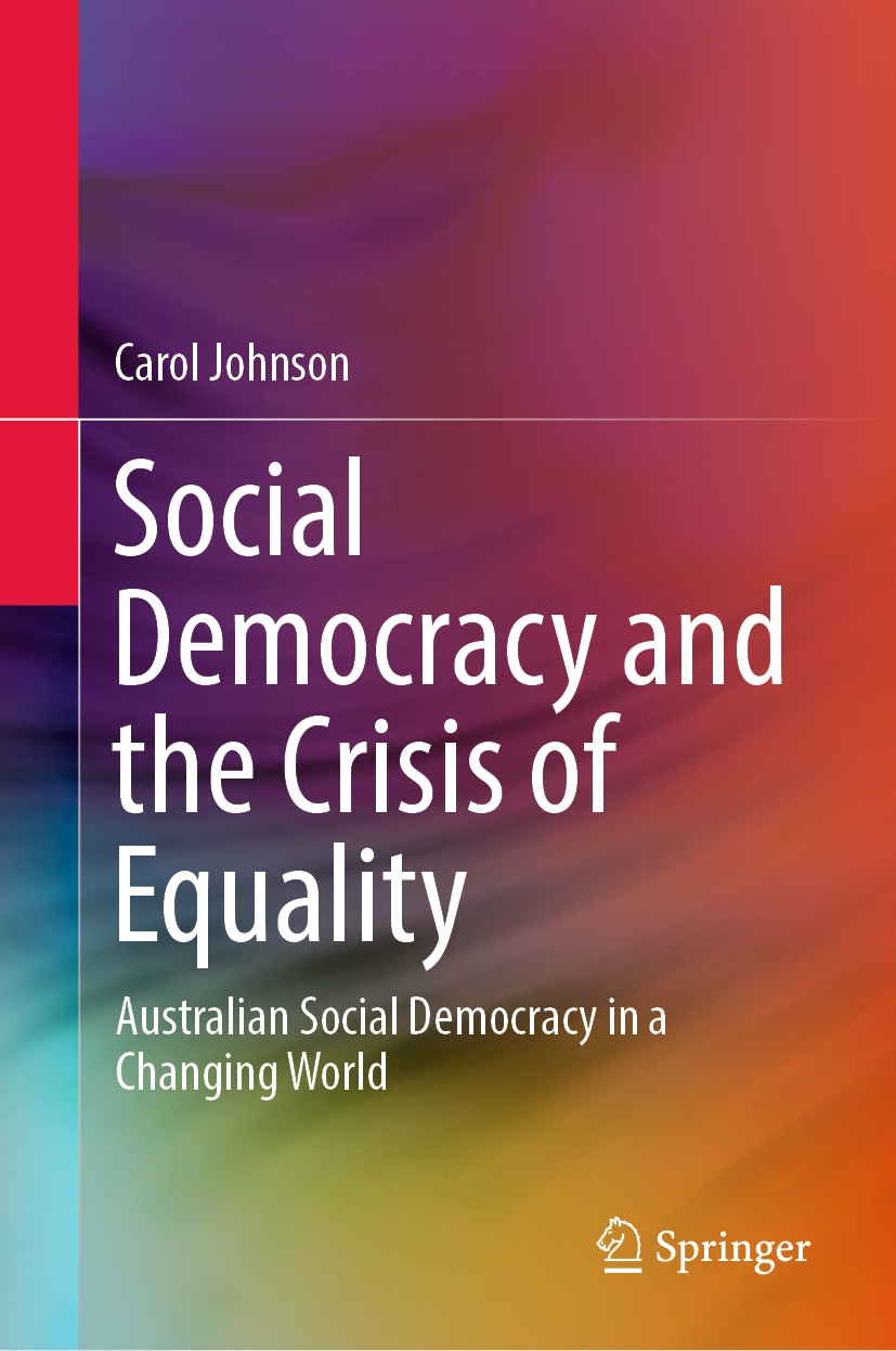 Titlebook: Social Democracy and the Crisis of Equality; Australian Social De Carol Johnson Book 2019 Springer Nature Singapore Pte Ltd. 2019 social de Titlebook: Social Democracy and the Crisis of Equality; Australian Social De Carol Johnson Book 2019 Springer Nature Singapore Pte Ltd. 2019 social de