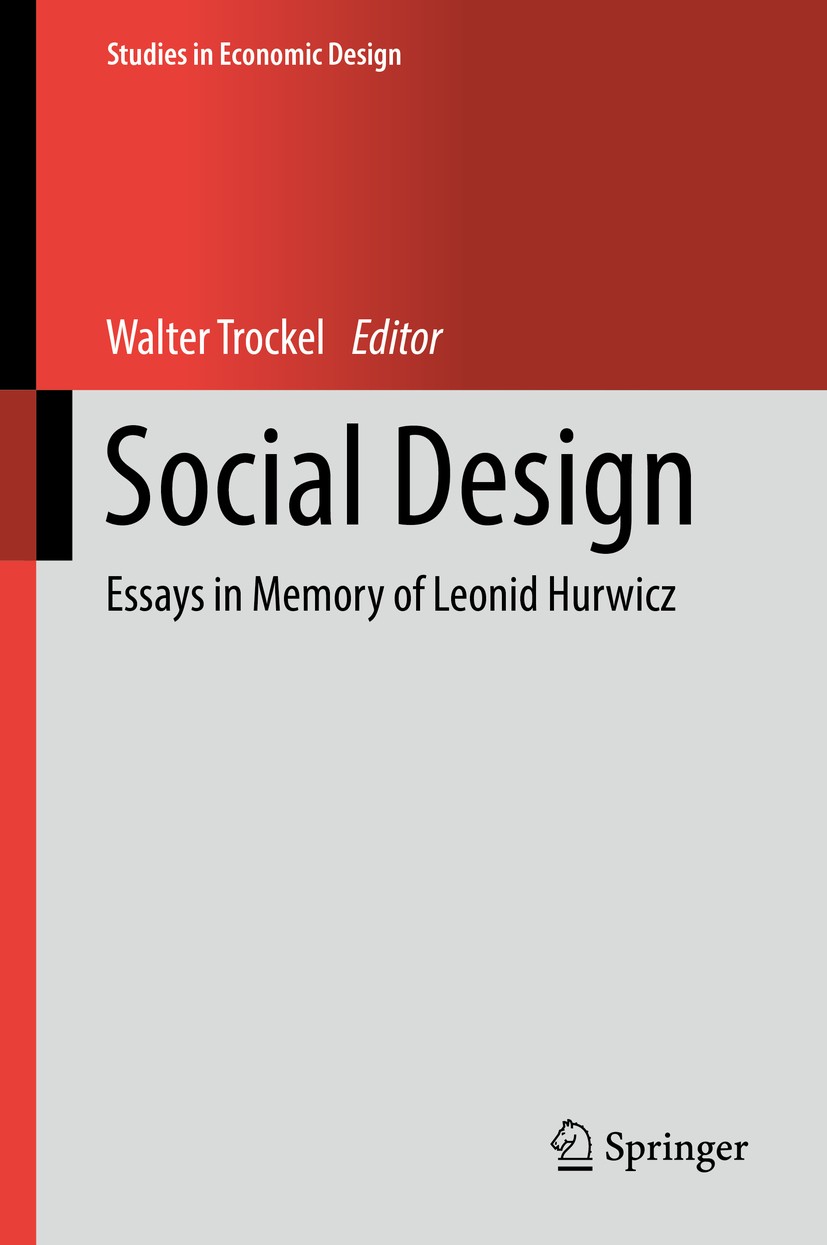 Titlebook: Social Design; Essays in Memory of Walter Trockel Book 2019 Springer Nature Switzerland AG 2019 Economic Design.Mechanism Design.Game Theo Titlebook: Social Design; Essays in Memory of Walter Trockel Book 2019 Springer Nature Switzerland AG 2019 Economic Design.Mechanism Design.Game Theo