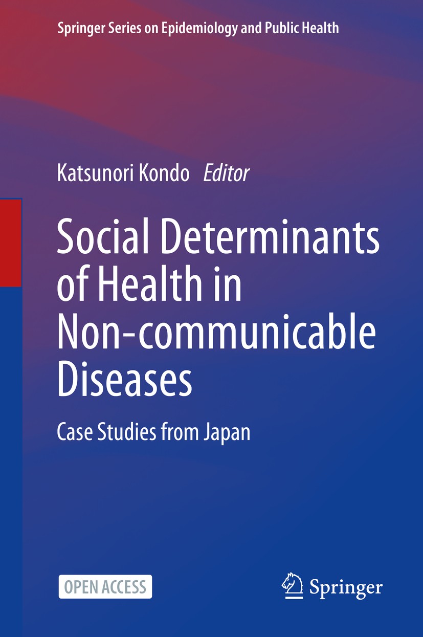 Titlebook: Social Determinants of Health in Non-communicable Diseases; Case Studies from Ja Katsunori Kondo Book‘‘‘‘‘‘‘‘ 2020 The Editor(s) (if applic Titlebook: Social Determinants of Health in Non-communicable Diseases; Case Studies from Ja Katsunori Kondo Book‘‘‘‘‘‘‘‘ 2020 The Editor(s) (if applic