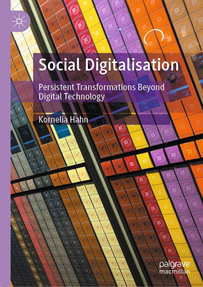 Titlebook: Social Digitalisation; Persistent Transform Kornelia Hahn Book 2021 The Editor(s) (if applicable) and The Author(s), under exclusive licens Titlebook: Social Digitalisation; Persistent Transform Kornelia Hahn Book 2021 The Editor(s) (if applicable) and The Author(s), under exclusive licens