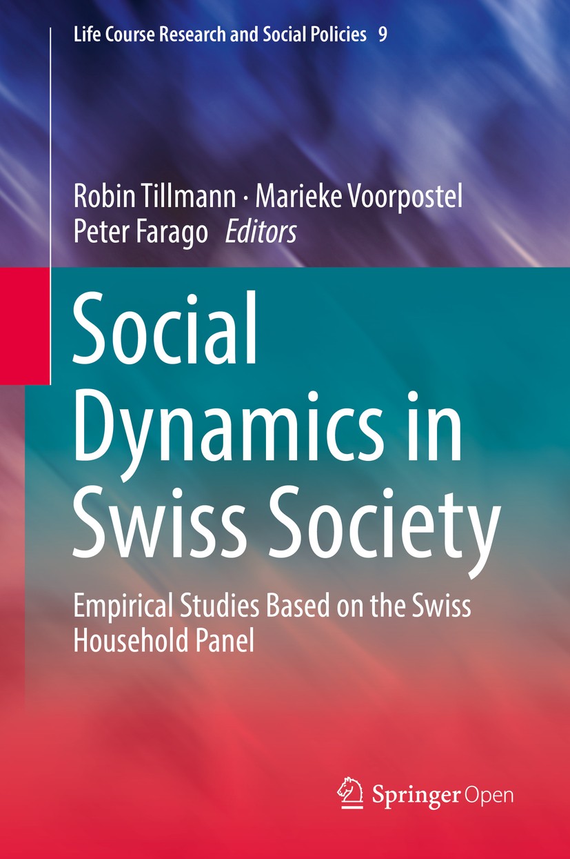 Titlebook: Social Dynamics in Swiss Society; Empirical Studies Ba Robin Tillmann,Marieke Voorpostel,Peter Farago Book‘‘‘‘‘‘‘‘ 2018 The Editor(s) (if a Titlebook: Social Dynamics in Swiss Society; Empirical Studies Ba Robin Tillmann,Marieke Voorpostel,Peter Farago Book‘‘‘‘‘‘‘‘ 2018 The Editor(s) (if a
