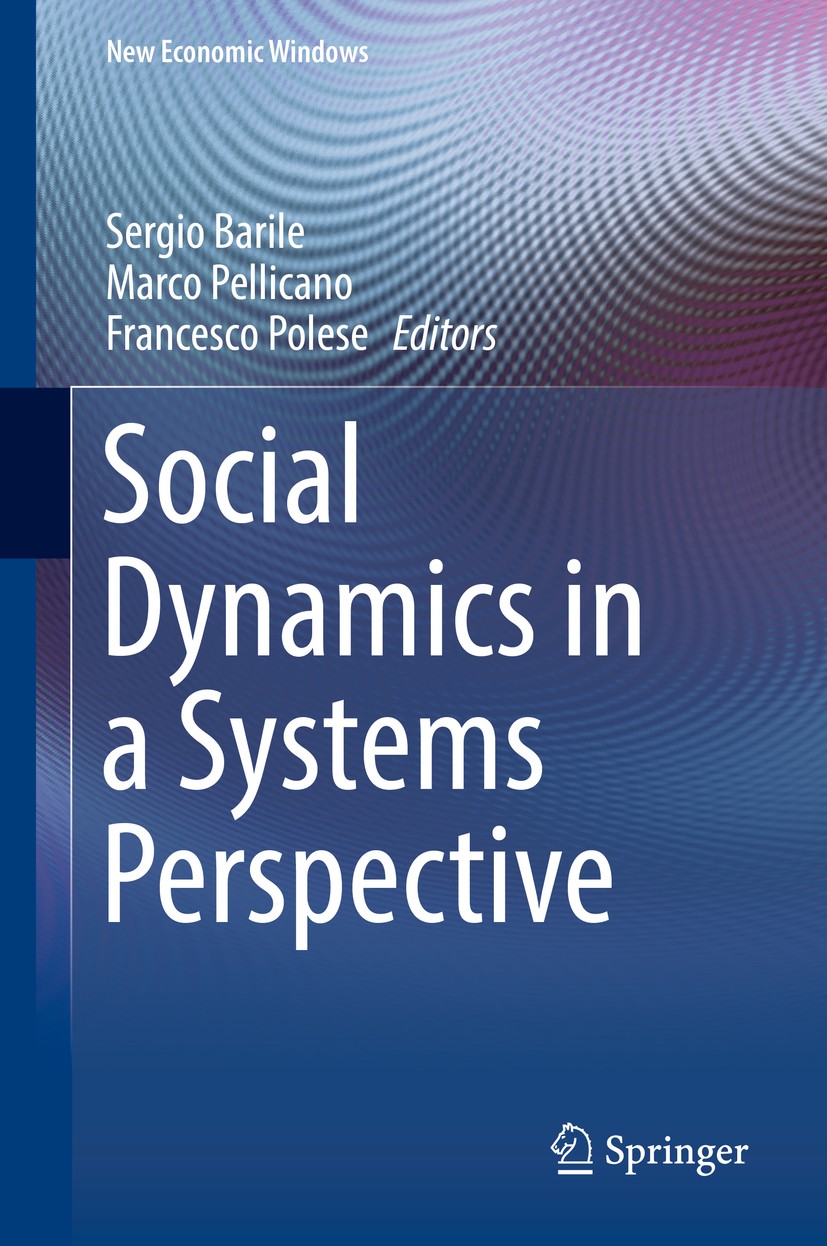 Titlebook: Social Dynamics in a Systems Perspective; Sergio Barile,Marco Pellicano,Francesco Polese Book 2018 Springer International Publishing AG 20 Titlebook: Social Dynamics in a Systems Perspective; Sergio Barile,Marco Pellicano,Francesco Polese Book 2018 Springer International Publishing AG 20