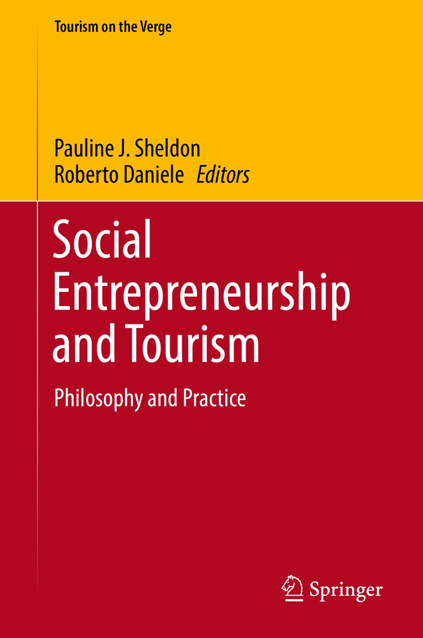 Titlebook: Social Entrepreneurship and Tourism; Philosophy and Pract Pauline J. Sheldon,Roberto Daniele Book 2017 The Editor(s) (if applicable) and Th Titlebook: Social Entrepreneurship and Tourism; Philosophy and Pract Pauline J. Sheldon,Roberto Daniele Book 2017 The Editor(s) (if applicable) and Th
