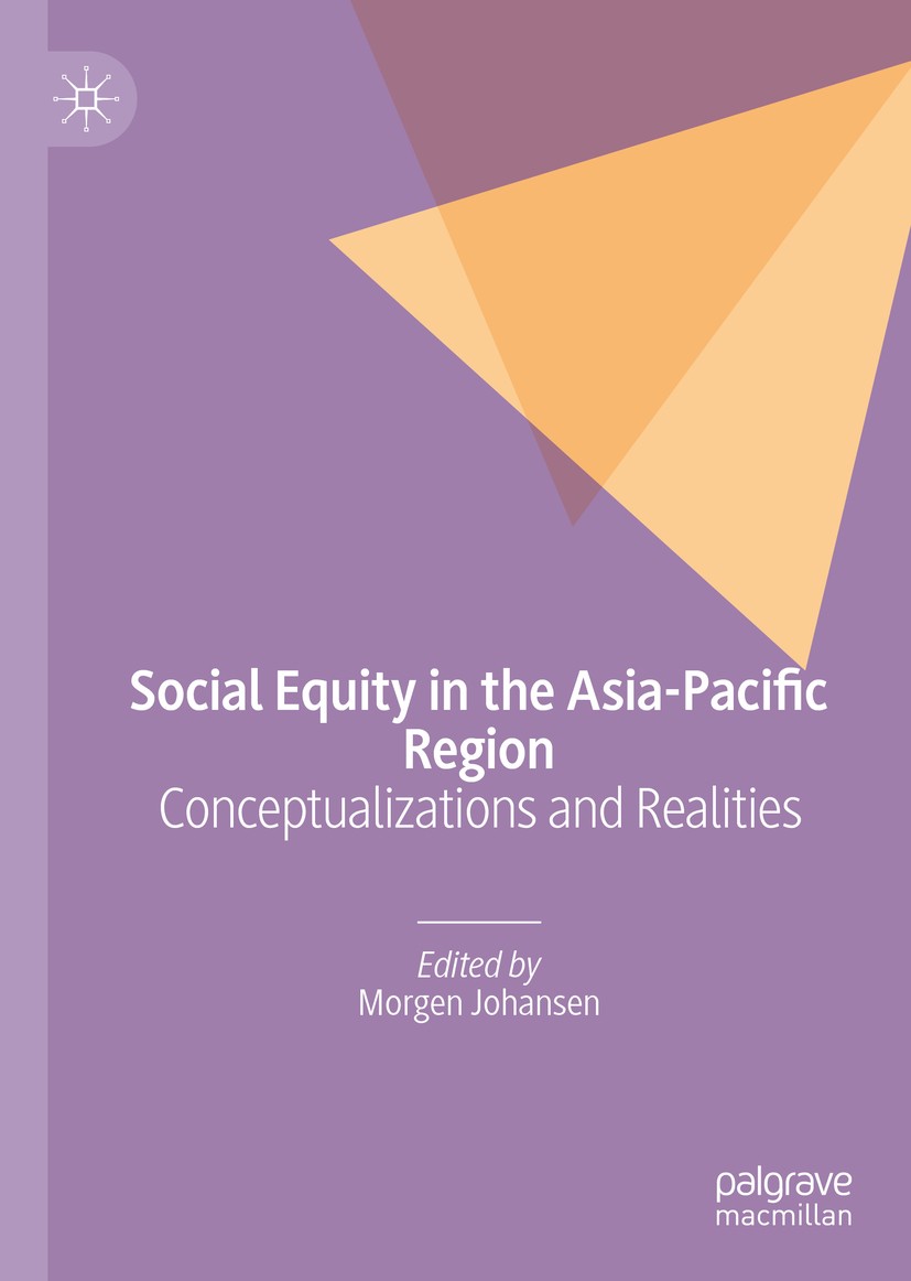 Titlebook: Social Equity in the Asia-Pacific Region; Conceptualizations a Morgen Johansen Book 2019 The Editor(s) (if applicable) and The Author(s) 20 Titlebook: Social Equity in the Asia-Pacific Region; Conceptualizations a Morgen Johansen Book 2019 The Editor(s) (if applicable) and The Author(s) 20