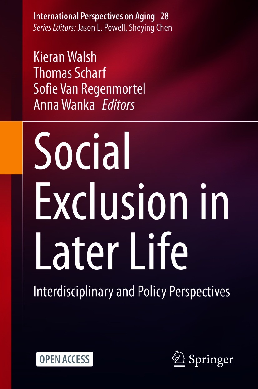 Titlebook: Social Exclusion in Later Life; Interdisciplinary an Kieran Walsh,Thomas Scharf,Anna Wanka Book‘‘‘‘‘‘‘‘ 2021 The Editor(s) (if applicable) Titlebook: Social Exclusion in Later Life; Interdisciplinary an Kieran Walsh,Thomas Scharf,Anna Wanka Book‘‘‘‘‘‘‘‘ 2021 The Editor(s) (if applicable)