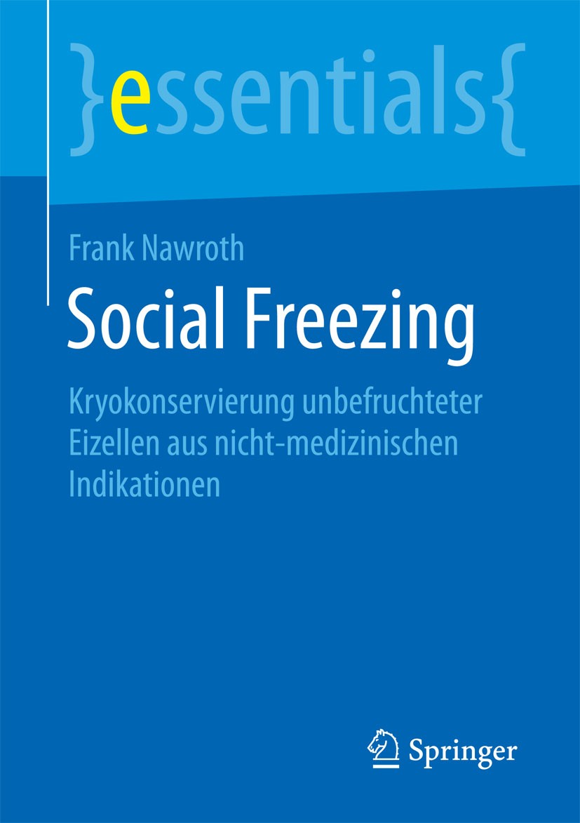 Titlebook: Social Freezing; Kryokonservierung un Frank Nawroth Book 2015 Springer Fachmedien Wiesbaden GmbH, ein Teil von Springer Nature 2015 Fertili Titlebook: Social Freezing; Kryokonservierung un Frank Nawroth Book 2015 Springer Fachmedien Wiesbaden GmbH, ein Teil von Springer Nature 2015 Fertili