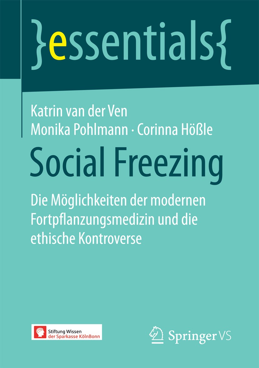 Titlebook: Social Freezing; Die Möglichkeiten de Katrin van der Ven,Monika Pohlmann,Corinna Hößle Book 2017 Springer Fachmedien Wiesbaden GmbH, ein Te Titlebook: Social Freezing; Die Möglichkeiten de Katrin van der Ven,Monika Pohlmann,Corinna Hößle Book 2017 Springer Fachmedien Wiesbaden GmbH, ein Te