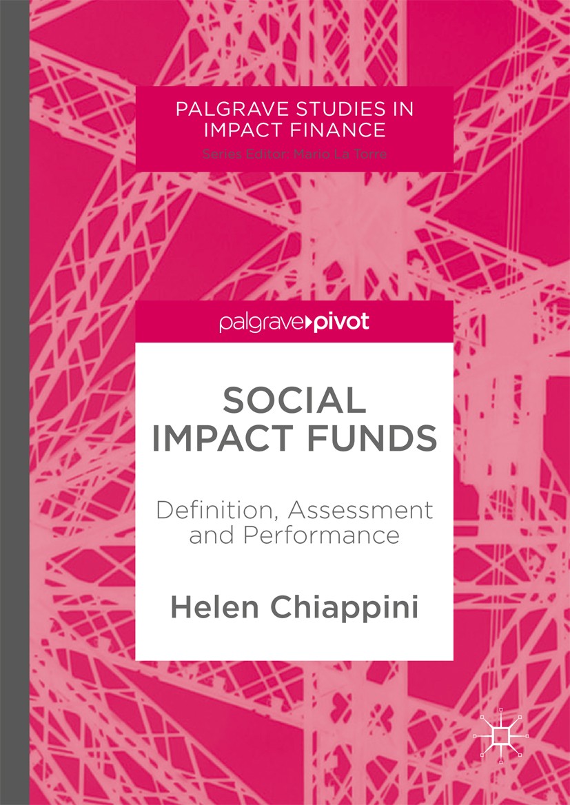 Titlebook: Social Impact Funds; Definition, Assessme Helen Chiappini Book 2017 The Editor(s) (if applicable) and The Author(s) 2017 Social impact inve Titlebook: Social Impact Funds; Definition, Assessme Helen Chiappini Book 2017 The Editor(s) (if applicable) and The Author(s) 2017 Social impact inve