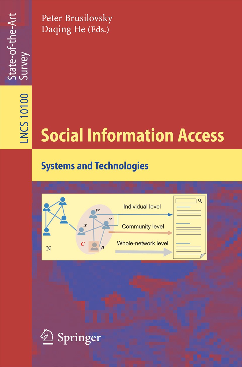 Titlebook: Social Information Access; Systems and Technolo Peter Brusilovsky,Daqing He Book 2018 Springer International Publishing AG, part of Springe Titlebook: Social Information Access; Systems and Technolo Peter Brusilovsky,Daqing He Book 2018 Springer International Publishing AG, part of Springe