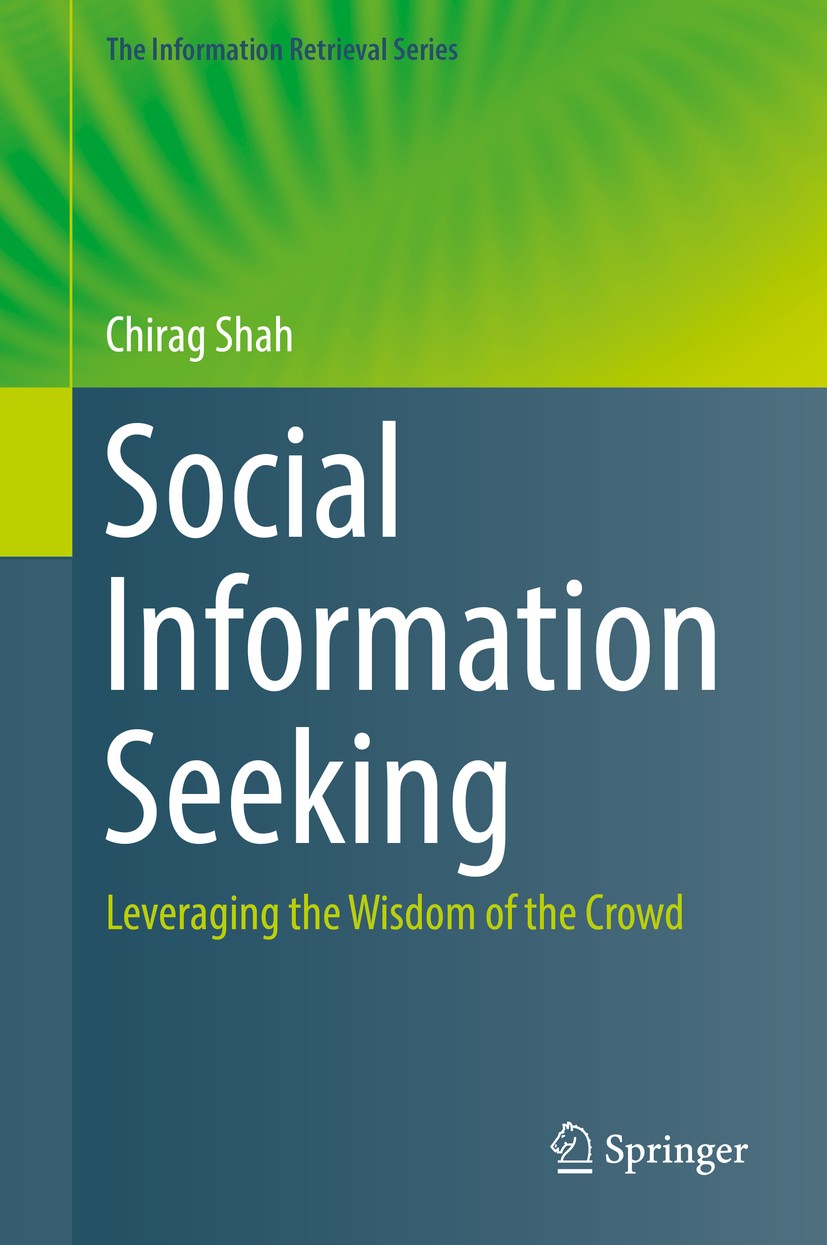 Titlebook: Social Information Seeking; Leveraging the Wisdo Chirag Shah Book 2017 Springer International Publishing AG 2017 Social Information Retriev Titlebook: Social Information Seeking; Leveraging the Wisdo Chirag Shah Book 2017 Springer International Publishing AG 2017 Social Information Retriev