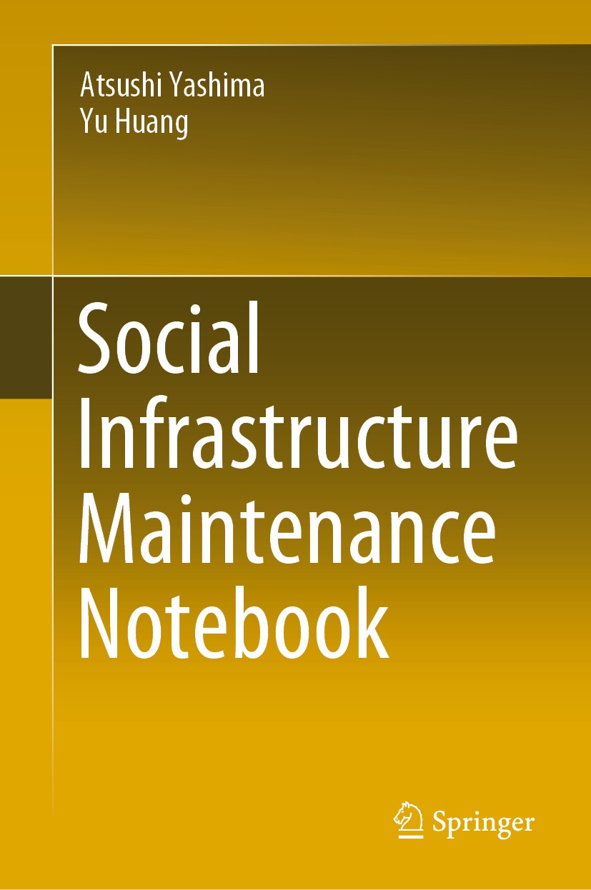Titlebook: Social Infrastructure Maintenance Notebook; Atsushi Yashima,Yu Huang Book 2021 The Editor(s) (if applicable) and The Author(s), under excl Titlebook: Social Infrastructure Maintenance Notebook; Atsushi Yashima,Yu Huang Book 2021 The Editor(s) (if applicable) and The Author(s), under excl