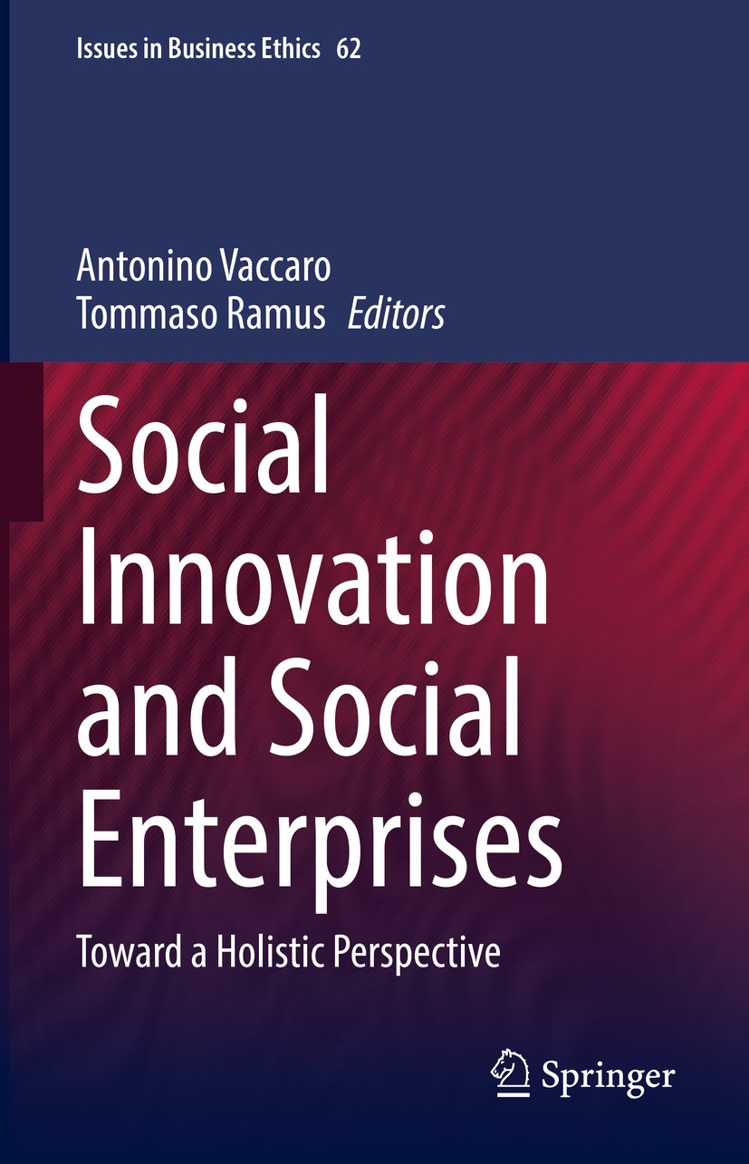 Titlebook: Social Innovation and Social Enterprises; Toward a Holistic Pe Antonino Vaccaro,Tommaso Ramus Book 2022 Springer Nature Switzerland AG 2022 Titlebook: Social Innovation and Social Enterprises; Toward a Holistic Pe Antonino Vaccaro,Tommaso Ramus Book 2022 Springer Nature Switzerland AG 2022
