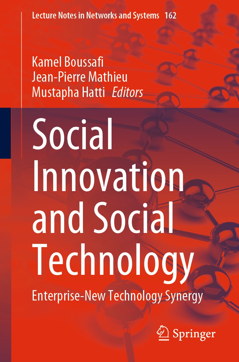 Titlebook: Social Innovation and Social Technology; Enterprise-New Techn Kamel Boussafi,Jean-Pierre Mathieu,Mustapha Hatti Conference proceedings 2021 Titlebook: Social Innovation and Social Technology; Enterprise-New Techn Kamel Boussafi,Jean-Pierre Mathieu,Mustapha Hatti Conference proceedings 2021
