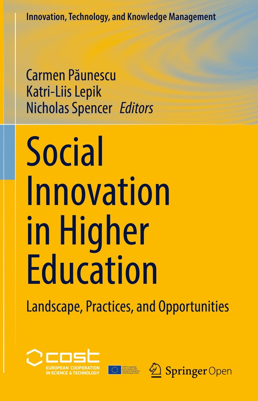 Titlebook: Social Innovation in Higher Education; Landscape, Practices Carmen Păunescu,Katri-Liis Lepik,Nicholas Spencer Book‘‘‘‘‘‘‘‘ 2022 The Editor( Titlebook: Social Innovation in Higher Education; Landscape, Practices Carmen Păunescu,Katri-Liis Lepik,Nicholas Spencer Book‘‘‘‘‘‘‘‘ 2022 The Editor(