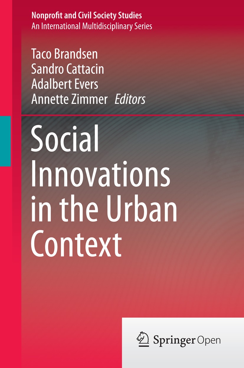 Titlebook: Social Innovations in the Urban Context; Taco Brandsen,Sandro Cattacin,Annette Zimmer Book‘‘‘‘‘‘‘‘ 2016 The Editor(s) (if applicable) and Titlebook: Social Innovations in the Urban Context; Taco Brandsen,Sandro Cattacin,Annette Zimmer Book‘‘‘‘‘‘‘‘ 2016 The Editor(s) (if applicable) and