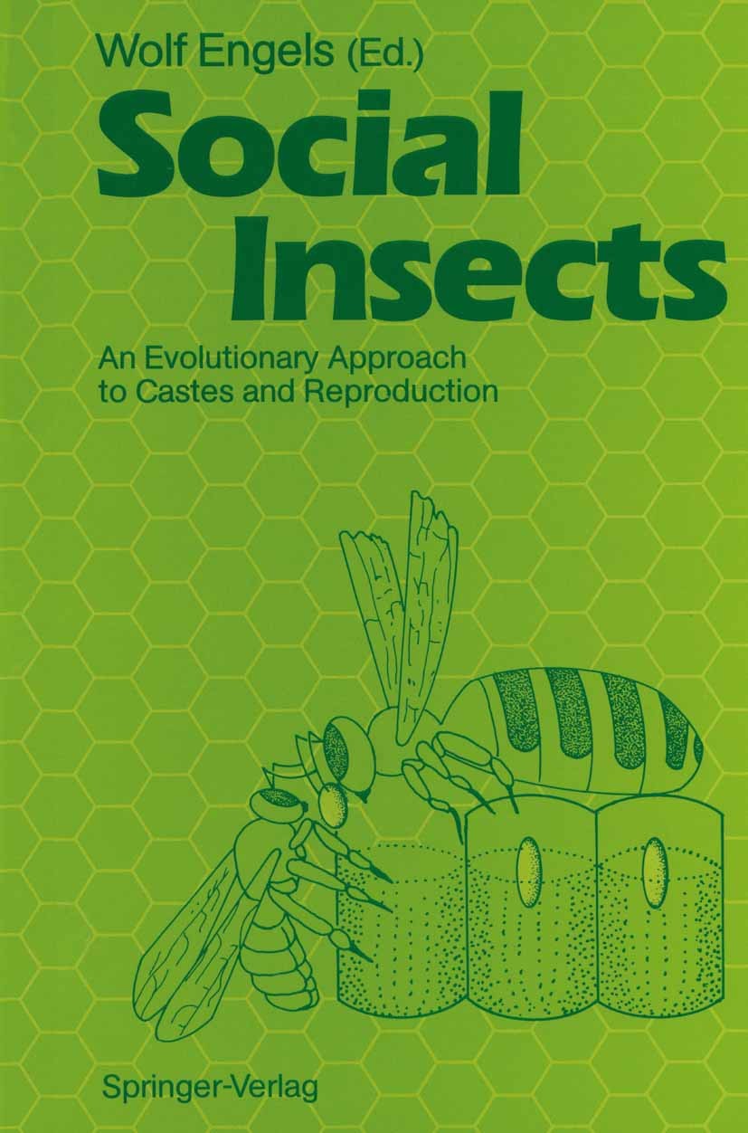 Titlebook: Social Insects; An Evolutionary Appr Wolf Engels Book 1990 Springer-Verlag Berlin Heidelberg 1990 Bienen.Insekten.Sozialverhalten.Sozioevol Titlebook: Social Insects; An Evolutionary Appr Wolf Engels Book 1990 Springer-Verlag Berlin Heidelberg 1990 Bienen.Insekten.Sozialverhalten.Sozioevol