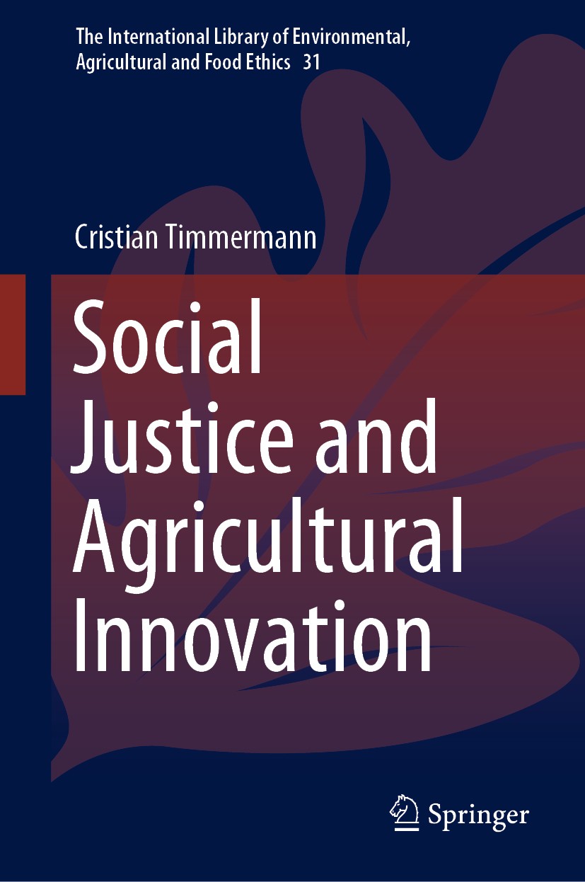 Titlebook: Social Justice and Agricultural Innovation; Cristian Timmermann Book 2020 Springer Nature Switzerland AG 2020 intergenerational justice an Titlebook: Social Justice and Agricultural Innovation; Cristian Timmermann Book 2020 Springer Nature Switzerland AG 2020 intergenerational justice an