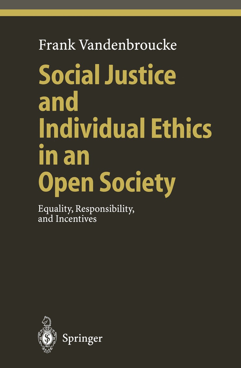 Titlebook: Social Justice and Individual Ethics in an Open Society; Equality, Responsibi Frank Vandenbroucke Book 2001 Springer-Verlag Berlin · Heidel Titlebook: Social Justice and Individual Ethics in an Open Society; Equality, Responsibi Frank Vandenbroucke Book 2001 Springer-Verlag Berlin · Heidel