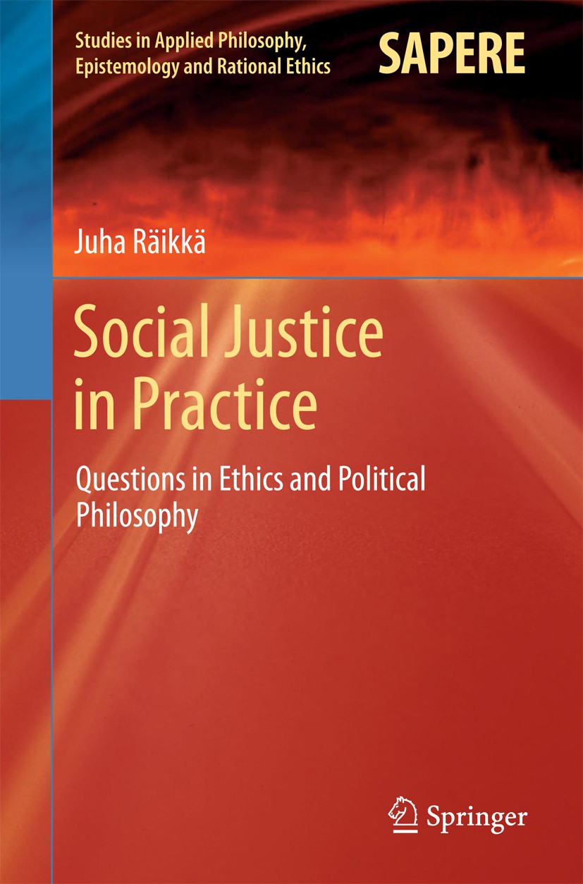 Titlebook: Social Justice in Practice; Questions in Ethics Juha Räikkä Book 2014 Springer International Publishing Switzerland 2014 Attributing Self- Titlebook: Social Justice in Practice; Questions in Ethics Juha Räikkä Book 2014 Springer International Publishing Switzerland 2014 Attributing Self-