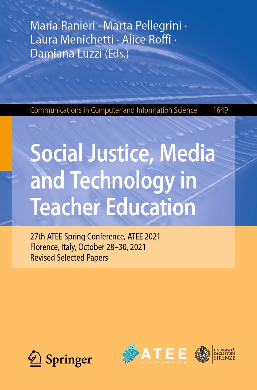 Titlebook: Social Justice, Media and Technology in Teacher Education; 27th ATEE Spring Con Maria Ranieri,Marta Pellegrini,Damiana Luzzi Conference pro Titlebook: Social Justice, Media and Technology in Teacher Education; 27th ATEE Spring Con Maria Ranieri,Marta Pellegrini,Damiana Luzzi Conference pro