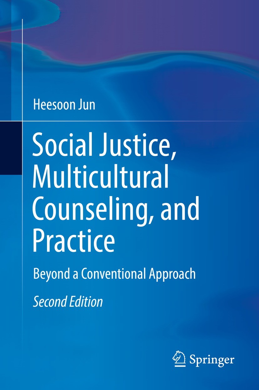 Titlebook: Social Justice, Multicultural Counseling, and Practice; Beyond a Conventiona Heesoon Jun Book 2018Latest edition Springer International Pub Titlebook: Social Justice, Multicultural Counseling, and Practice; Beyond a Conventiona Heesoon Jun Book 2018Latest edition Springer International Pub