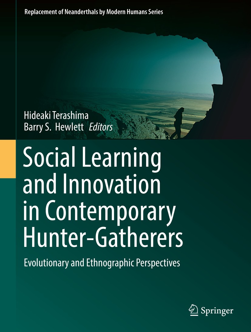 Titlebook: Social Learning and Innovation in Contemporary Hunter-Gatherers; Evolutionary and Eth Hideaki Terashima,Barry S. Hewlett Book 2016 Springer Titlebook: Social Learning and Innovation in Contemporary Hunter-Gatherers; Evolutionary and Eth Hideaki Terashima,Barry S. Hewlett Book 2016 Springer