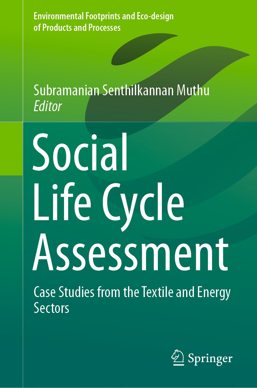 Titlebook: Social Life Cycle Assessment; Case Studies from th Subramanian Senthilkannan Muthu Book 2019 Springer Nature Singapore Pte Ltd. 2019 Life C Titlebook: Social Life Cycle Assessment; Case Studies from th Subramanian Senthilkannan Muthu Book 2019 Springer Nature Singapore Pte Ltd. 2019 Life C