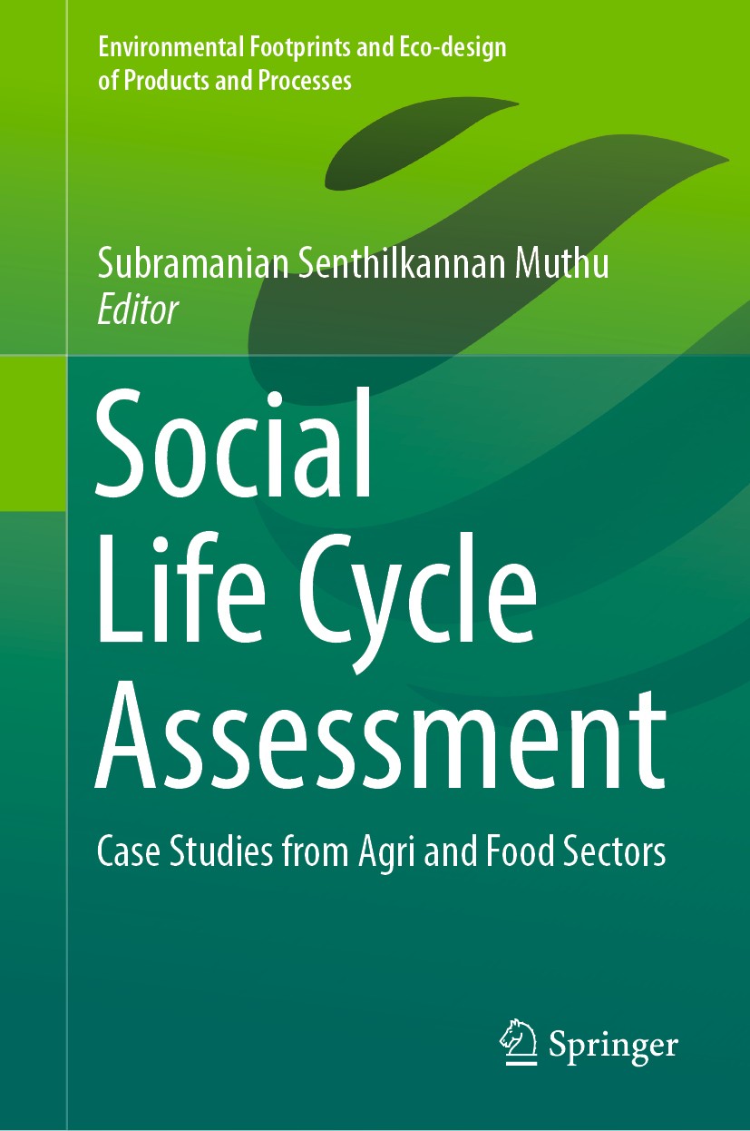 Titlebook: Social Life Cycle Assessment; Case Studies from Ag Subramanian Senthilkannan Muthu Book 2019 Springer Nature Singapore Pte Ltd. 2019 Palaya Titlebook: Social Life Cycle Assessment; Case Studies from Ag Subramanian Senthilkannan Muthu Book 2019 Springer Nature Singapore Pte Ltd. 2019 Palaya