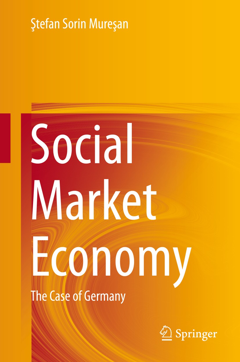 Titlebook: Social Market Economy; The Case of Germany Stefan Sorin Muresan Book 2014 Springer International Publishing Switzerland 2014 Contemporary E Titlebook: Social Market Economy; The Case of Germany Stefan Sorin Muresan Book 2014 Springer International Publishing Switzerland 2014 Contemporary E