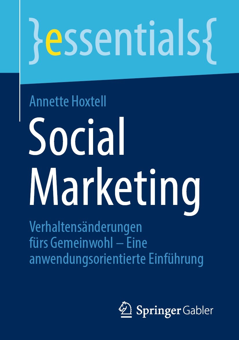 Titlebook: Social Marketing; Verhaltensänderungen Annette Hoxtell Book 2022 Der/die Herausgeber bzw. der/die Autor(en), exklusiv lizenziert durch Spri Titlebook: Social Marketing; Verhaltensänderungen Annette Hoxtell Book 2022 Der/die Herausgeber bzw. der/die Autor(en), exklusiv lizenziert durch Spri