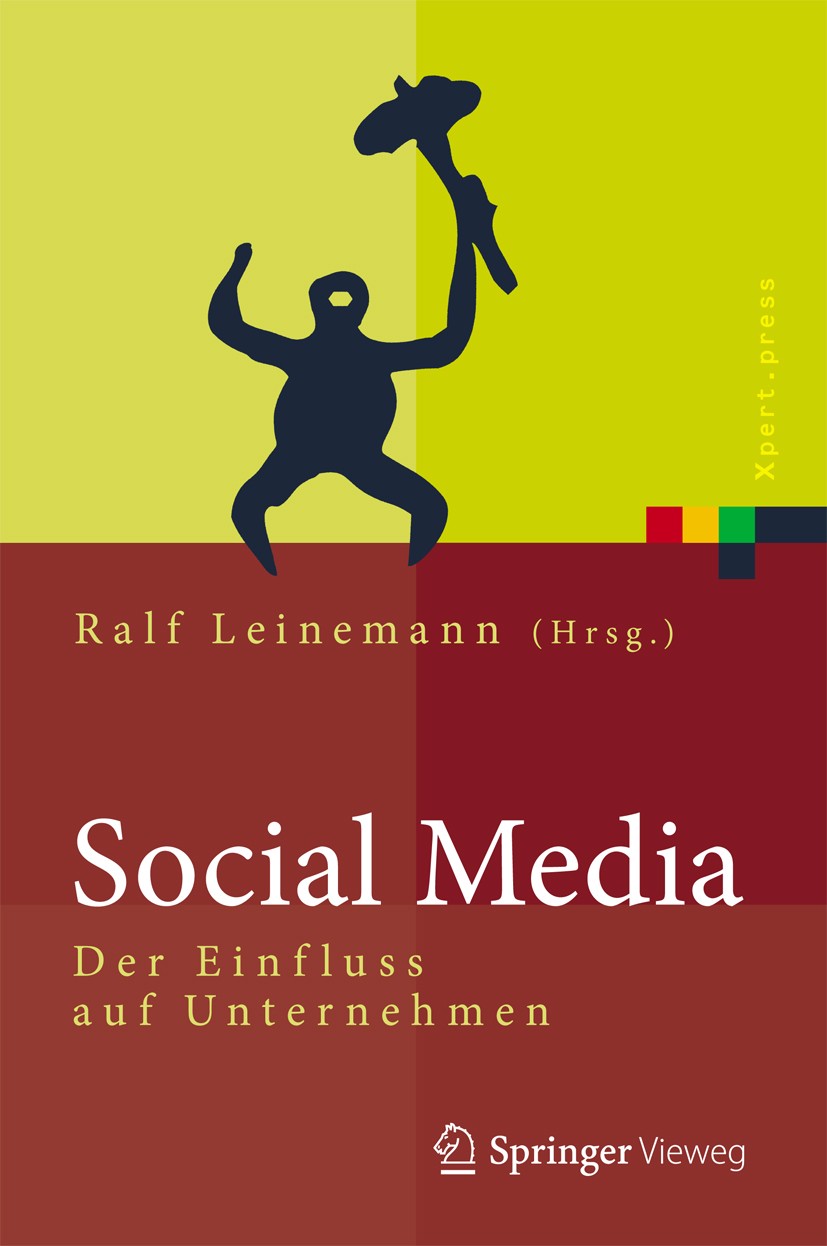 Titlebook: Social Media; Der Einfluss auf Unt Ralf Leinemann Book 2013 Springer-Verlag Berlin Heidelberg 2013 Kommunikation.Komplexe Investitionsgüter Titlebook: Social Media; Der Einfluss auf Unt Ralf Leinemann Book 2013 Springer-Verlag Berlin Heidelberg 2013 Kommunikation.Komplexe Investitionsgüter