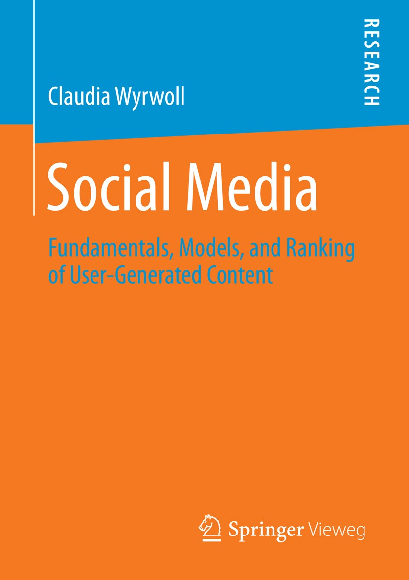 Titlebook: Social Media; Fundamentals, Models Claudia Wyrwoll Book 2014 Springer Fachmedien Wiesbaden 2014 information retrieval.introduction into soc Titlebook: Social Media; Fundamentals, Models Claudia Wyrwoll Book 2014 Springer Fachmedien Wiesbaden 2014 information retrieval.introduction into soc