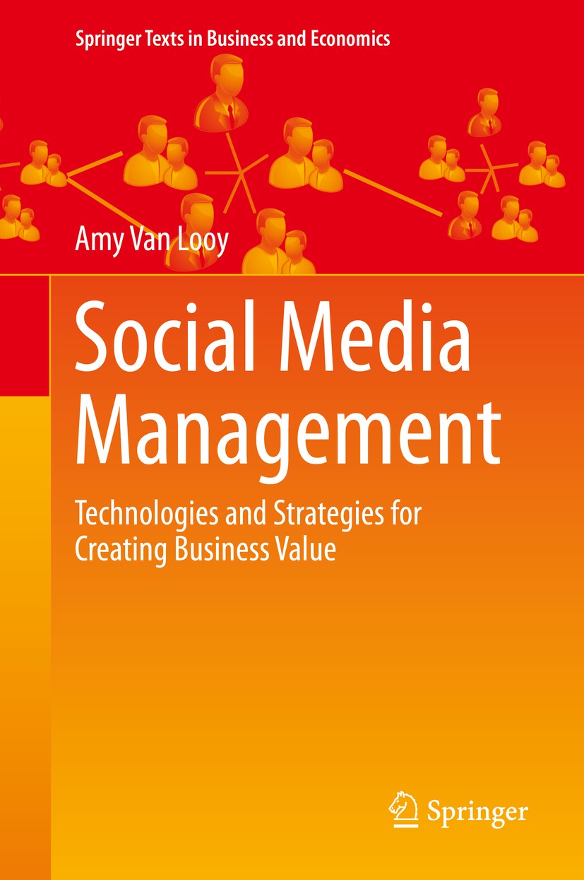 Titlebook: Social Media Management; Technologies and Str Amy Van Looy Textbook 20161st edition Springer International Publishing Switzerland 2016 E-re Titlebook: Social Media Management; Technologies and Str Amy Van Looy Textbook 20161st edition Springer International Publishing Switzerland 2016 E-re