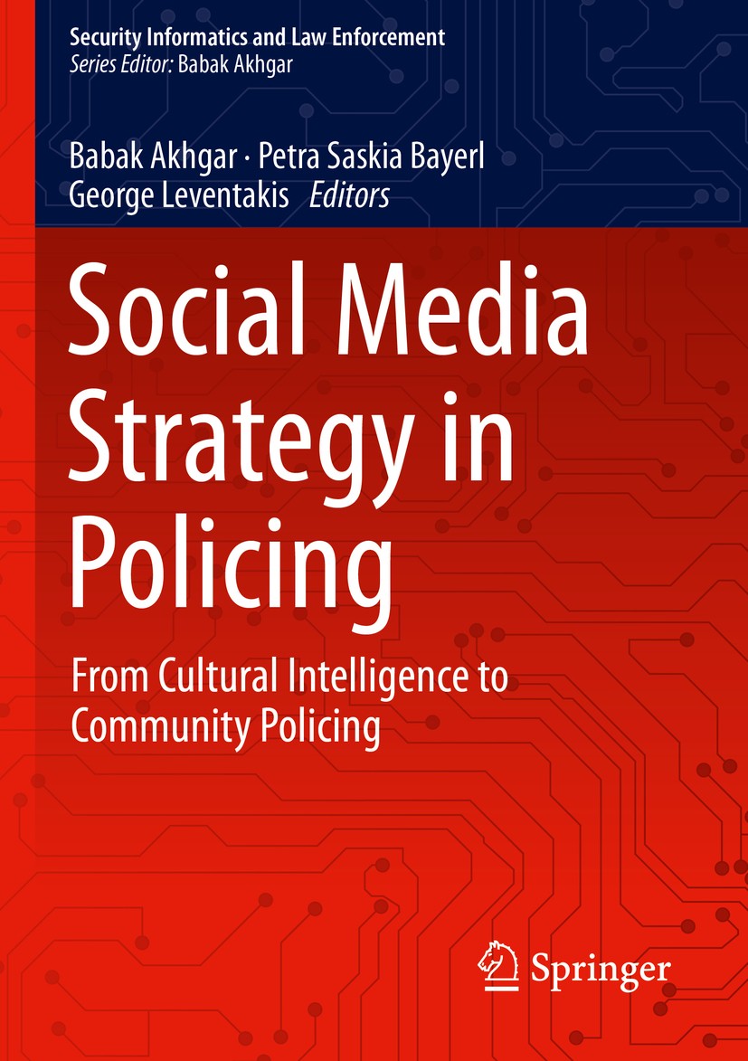 Titlebook: Social Media Strategy in Policing; From Cultural Intell Babak Akhgar,Petra Saskia Bayerl,George Leventakis Book 2019 Springer Nature Switze Titlebook: Social Media Strategy in Policing; From Cultural Intell Babak Akhgar,Petra Saskia Bayerl,George Leventakis Book 2019 Springer Nature Switze
