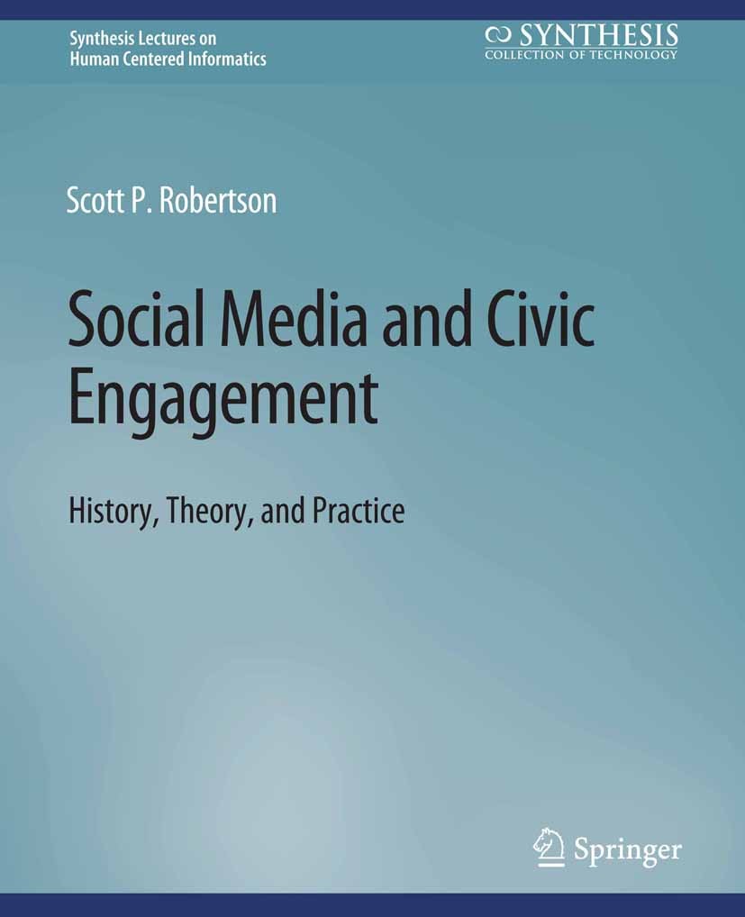 Titlebook: Social Media and Civic Engagement; History, Theory, and Scott P. Robertson Book 2018 Springer Nature Switzerland AG 2018 Titlebook: Social Media and Civic Engagement; History, Theory, and Scott P. Robertson Book 2018 Springer Nature Switzerland AG 2018