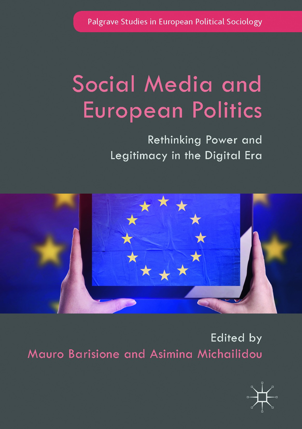 Titlebook: Social Media and European Politics; Rethinking Power and Mauro Barisione,Asimina Michailidou Book 2017 The Editor(s) (if applicable) and Th Titlebook: Social Media and European Politics; Rethinking Power and Mauro Barisione,Asimina Michailidou Book 2017 The Editor(s) (if applicable) and Th