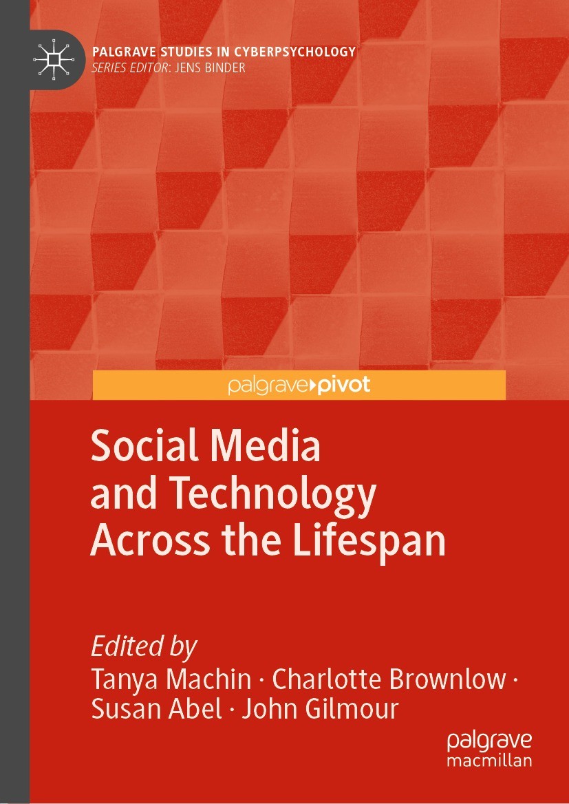 Titlebook: Social Media and Technology Across the Lifespan; Tanya Machin,Charlotte Brownlow,John Gilmour Book 2022 The Editor(s) (if applicable) and Titlebook: Social Media and Technology Across the Lifespan; Tanya Machin,Charlotte Brownlow,John Gilmour Book 2022 The Editor(s) (if applicable) and