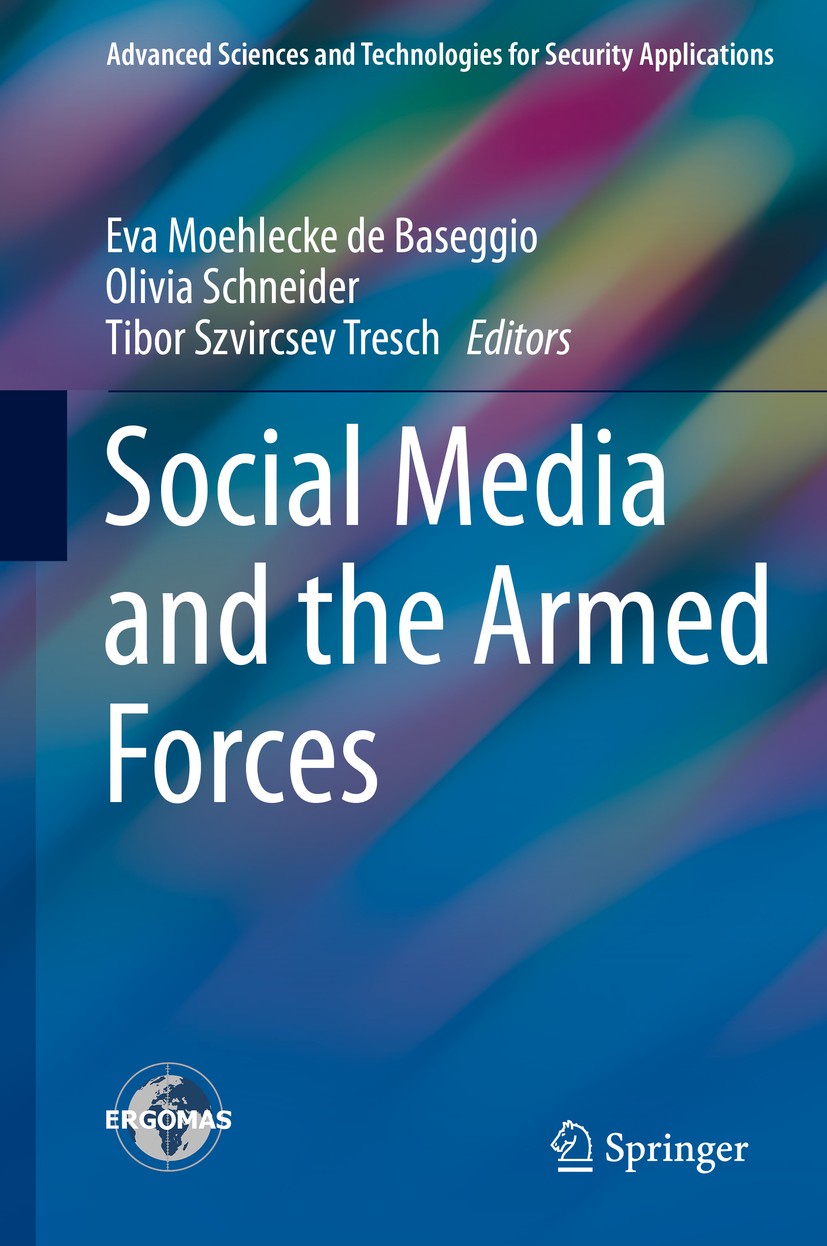 Titlebook: Social Media and the Armed Forces; Eva Moehlecke de Baseggio,Olivia Schneider,Tibor Book 2020 The Editor(s) (if applicable) and The Auth Titlebook: Social Media and the Armed Forces; Eva Moehlecke de Baseggio,Olivia Schneider,Tibor Book 2020 The Editor(s) (if applicable) and The Auth