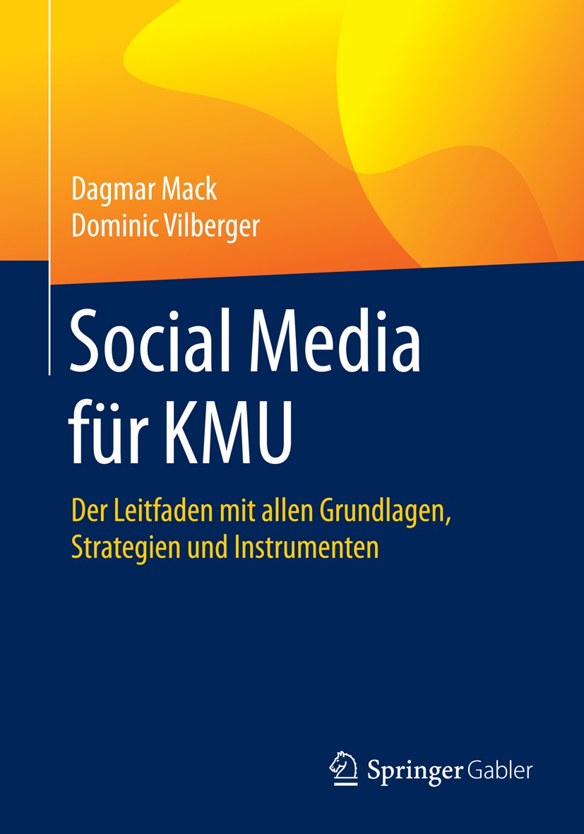 Titlebook: Social Media für KMU; Der Leitfaden mit al Dagmar Mack,Dominic Vilberger Book 2016 Springer Fachmedien Wiesbaden 2016 Aufwand-Nutzen-Analys Titlebook: Social Media für KMU; Der Leitfaden mit al Dagmar Mack,Dominic Vilberger Book 2016 Springer Fachmedien Wiesbaden 2016 Aufwand-Nutzen-Analys