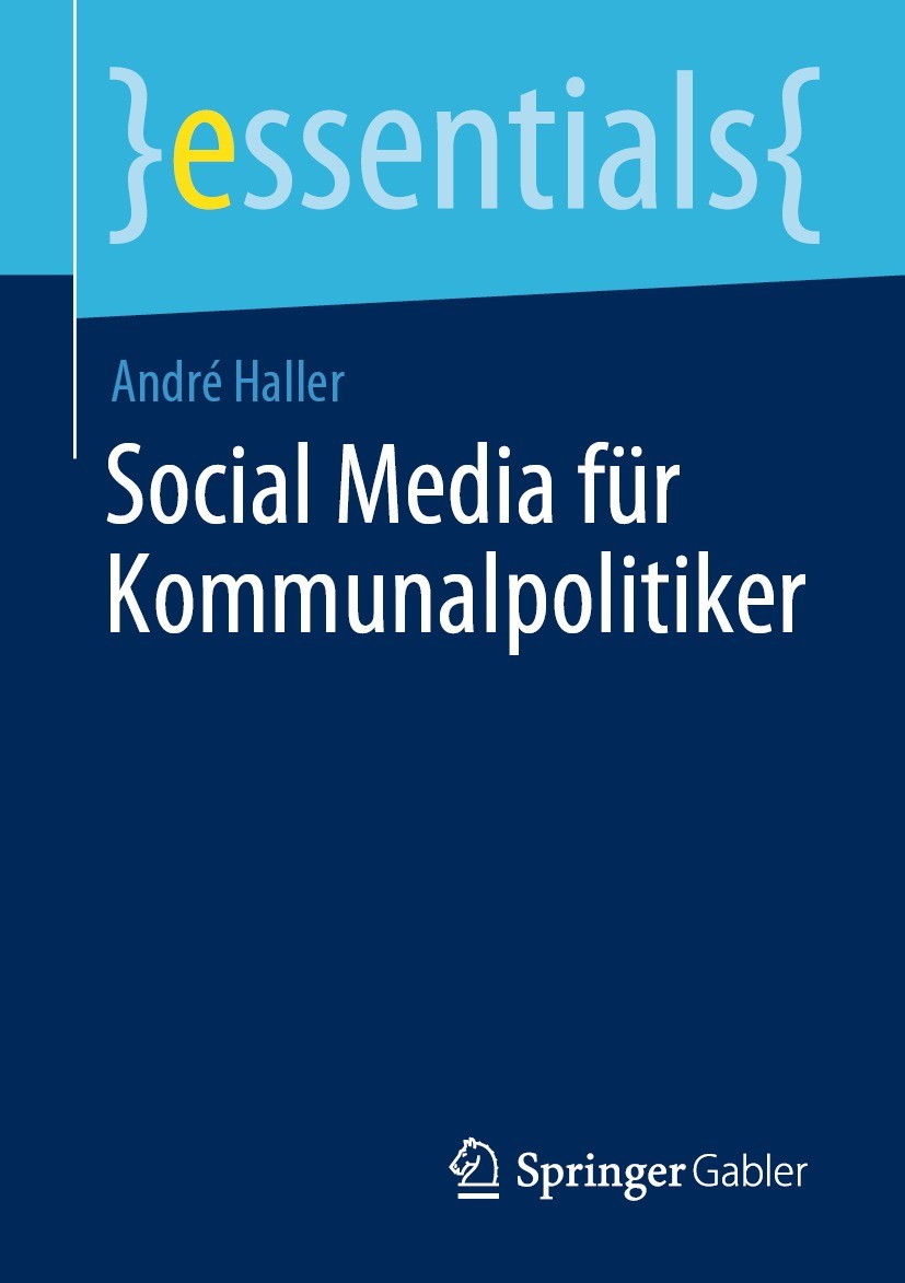 Titlebook: Social Media für Kommunalpolitiker; André Haller Book 2021 Der/die Herausgeber bzw. der/die Autor(en), exklusiv lizenziert an Springer Fac Titlebook: Social Media für Kommunalpolitiker; André Haller Book 2021 Der/die Herausgeber bzw. der/die Autor(en), exklusiv lizenziert an Springer Fac