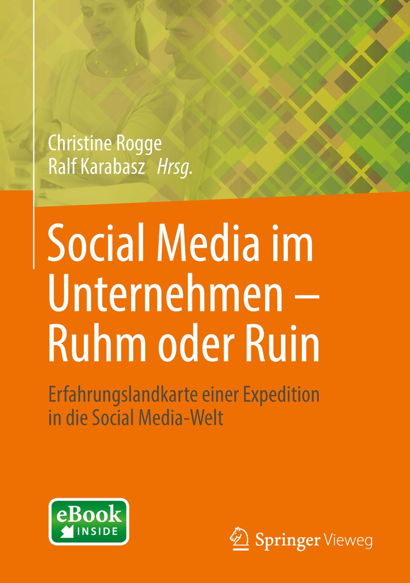 Titlebook: Social Media im Unternehmen – Ruhm oder Ruin; Erfahrungslandkarte Christine Rogge,Ralf Karabasz Book 2014 Springer Fachmedien Wiesbaden 20 Titlebook: Social Media im Unternehmen – Ruhm oder Ruin; Erfahrungslandkarte Christine Rogge,Ralf Karabasz Book 2014 Springer Fachmedien Wiesbaden 20