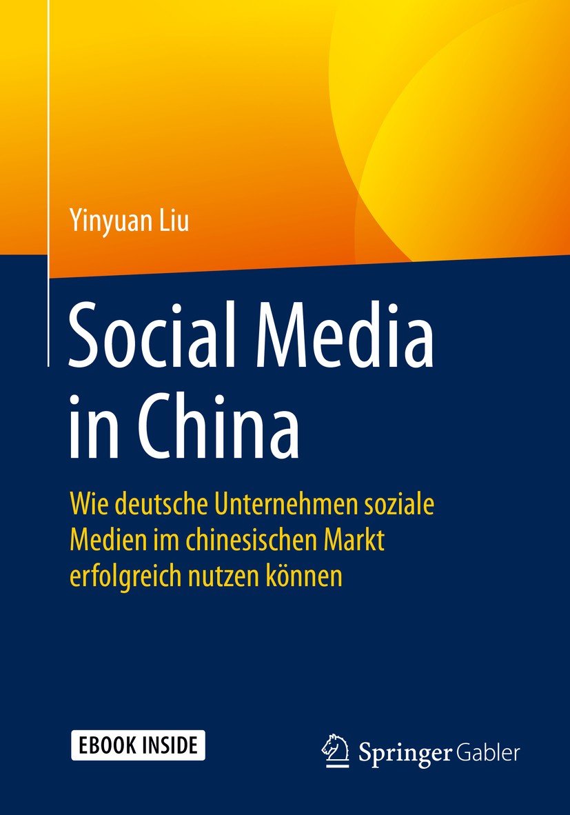 Titlebook: Social Media in China; Wie deutsche Unterne Yinyuan Liu Book 2016 Springer Fachmedien Wiesbaden 2016 Markenmanagement.Marketing.Marketingst Titlebook: Social Media in China; Wie deutsche Unterne Yinyuan Liu Book 2016 Springer Fachmedien Wiesbaden 2016 Markenmanagement.Marketing.Marketingst