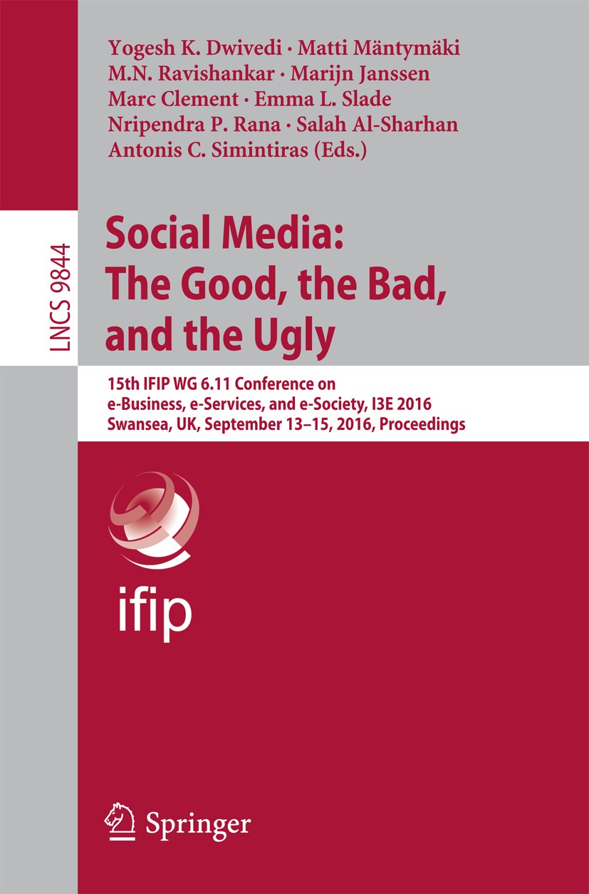 Titlebook: Social Media: The Good, the Bad, and the Ugly; 15th IFIP WG 6.11 Co Yogesh K. Dwivedi,Matti Mäntymäki,Antonis C. Simin Conference proceedin Titlebook: Social Media: The Good, the Bad, and the Ugly; 15th IFIP WG 6.11 Co Yogesh K. Dwivedi,Matti Mäntymäki,Antonis C. Simin Conference proceedin