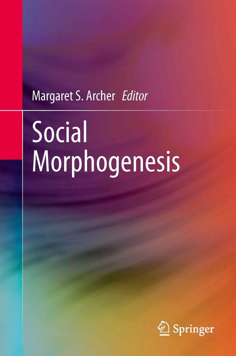 Titlebook: Social Morphogenesis; Margaret S. Archer Book 2013 Springer Science+Business Media Dordrecht 2013 Archer to Complexity Theory.Internationa Titlebook: Social Morphogenesis; Margaret S. Archer Book 2013 Springer Science+Business Media Dordrecht 2013 Archer to Complexity Theory.Internationa
