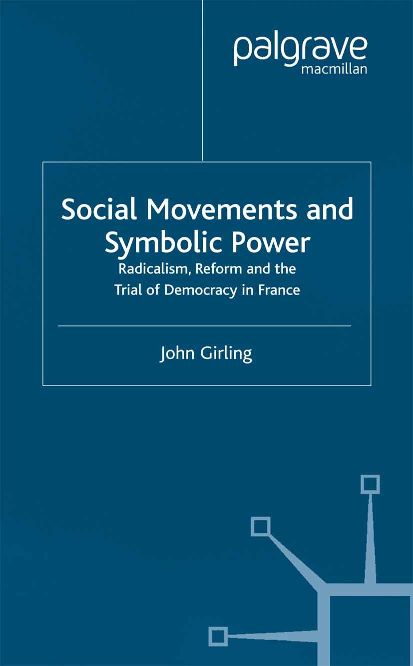 Titlebook: Social Movements and Symbolic Power; Radicalism, Reform a John Girling Book 2004 Palgrave Macmillan, a division of Macmillan Publishers Lim Titlebook: Social Movements and Symbolic Power; Radicalism, Reform a John Girling Book 2004 Palgrave Macmillan, a division of Macmillan Publishers Lim
