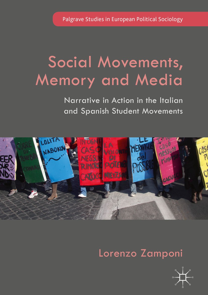 Titlebook: Social Movements, Memory and Media; Narrative in Action Lorenzo Zamponi Book 2018 The Editor(s) (if applicable) and The Author(s) 2018 soc Titlebook: Social Movements, Memory and Media; Narrative in Action Lorenzo Zamponi Book 2018 The Editor(s) (if applicable) and The Author(s) 2018 soc