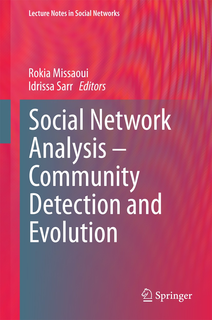 Titlebook: Social Network Analysis - Community Detection and Evolution; Rokia Missaoui,Idrissa Sarr Book 2014 Springer International Publishing Switz Titlebook: Social Network Analysis - Community Detection and Evolution; Rokia Missaoui,Idrissa Sarr Book 2014 Springer International Publishing Switz